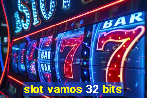 slot vamos 32 bits